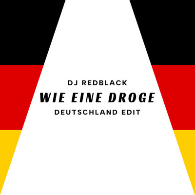 シングル/Wie eine Droge (Deutschland Edit)/DJ Redblack