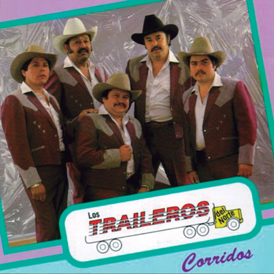 アルバム/Corridos/Los Traileros Del Norte