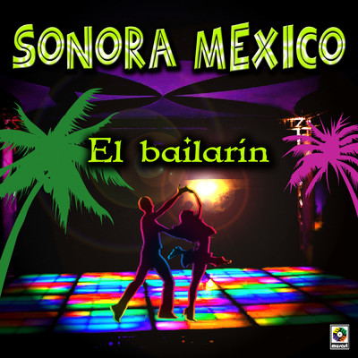 アルバム/El Bailarin/Sonora Mexico