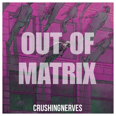 シングル/Out Of Matrix/CrushingNerves