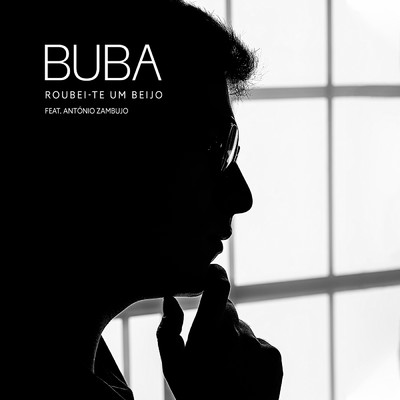 シングル/Roubei-te um beijo (feat. Antonio Zambujo)/Buba Espinho