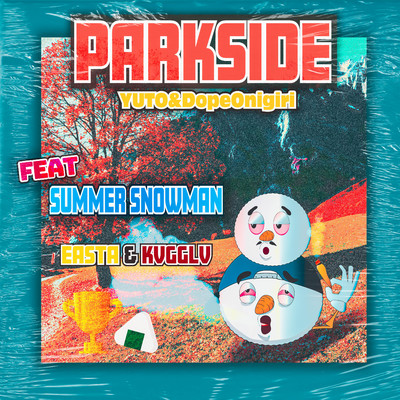 PARKSIDE (feat. SUMMER SNOWMAN)/YUTO／DopeOnigiri