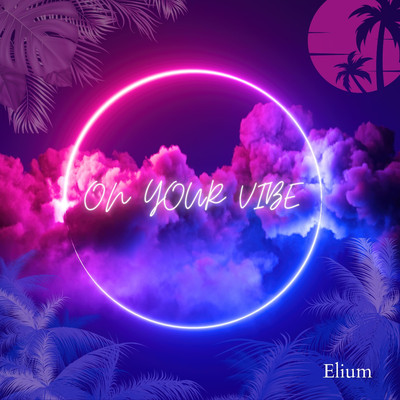 On Your Vibe/Elium