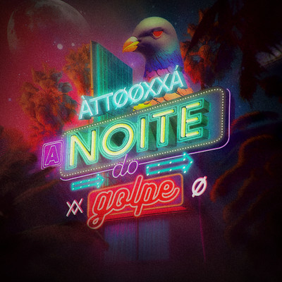 A Noite do Golpe/ATTOOXXA