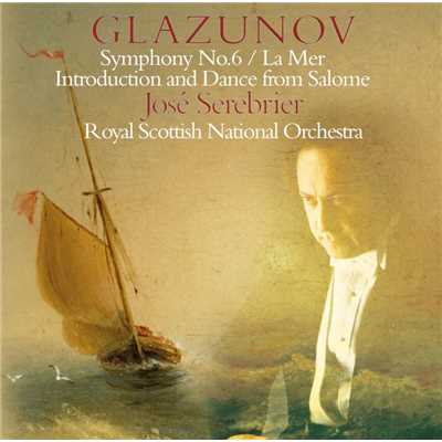 Glazunov: Symphony No. 6 - La Mer & Incidental Music to Salome/Jose Serebrier