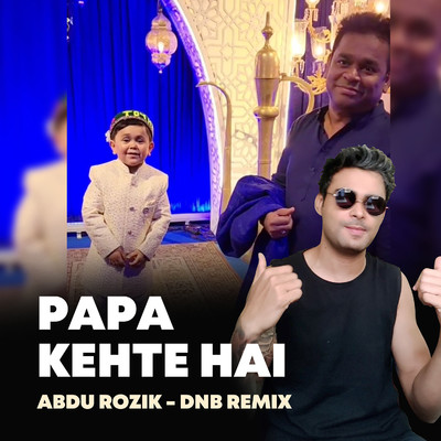 Papa Kehte Hai (Abdu Rozik - Dnb Remix)/Anup K R