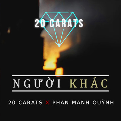 シングル/Nguoi Khac (feat. Phan Manh Quynh)/20 CARATS
