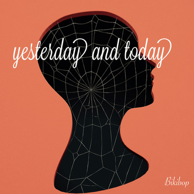 Yesterday And Today/Bikibop