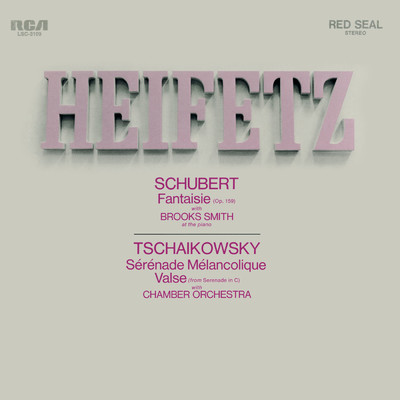 Schubert: Fantasie, D. 934, in C, Tchaikovsky: Serenade in C., Op. 48 , Souvenir de Florence, Op. 70,/Jascha Heifetz