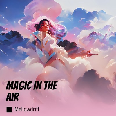 アルバム/Magic in the Air/MellowDrift