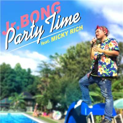 シングル/Party Time (feat. MICKY RICH)/Jr.BONG