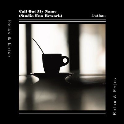 シングル/Call Out My Name (Studio Uno Rework) [Cover ver.]/Dathan