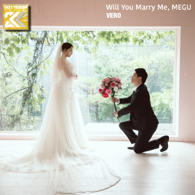 Will You Marry Me, MEGU/VERO