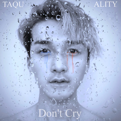 シングル/Don't Cry/TAQU ALITY