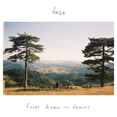 fever dream - demos/daze