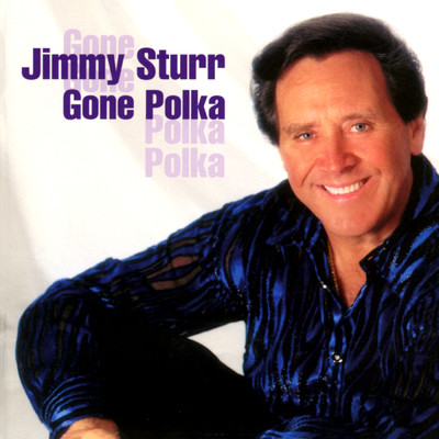 Gone Polka/Jimmy Sturr