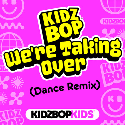 We're Taking Over (Dance Remix)/キッズ・ボップ