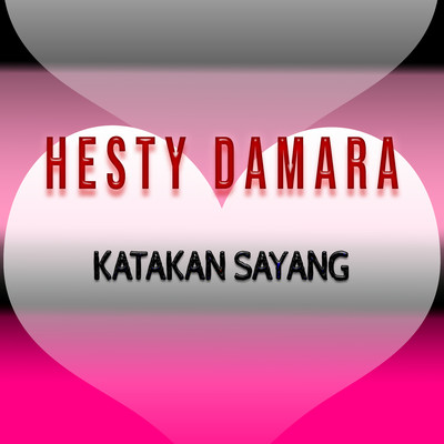 シングル/Katakan Sayang/Hesty Damara