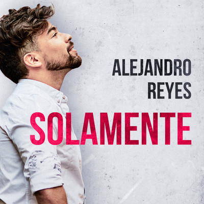 シングル/Solamente/Alejandro Reyes