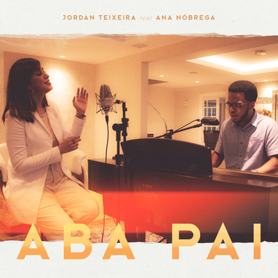 Aba Pai (feat. Ana Nobrega)/Jordan Teixeira