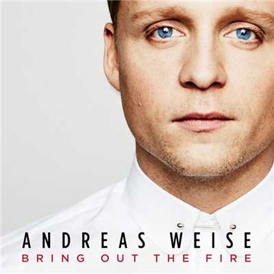 Bring out the Fire/Andreas Weise