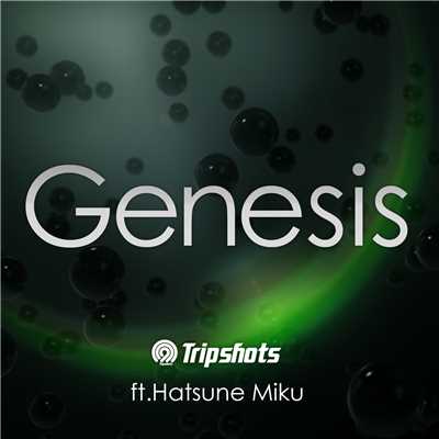 シングル/Genesis (feat. 初音ミク)/Tripshots