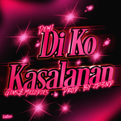 Di Ko Kasalanan (Explicit) feat.gins&melodies/DEMI