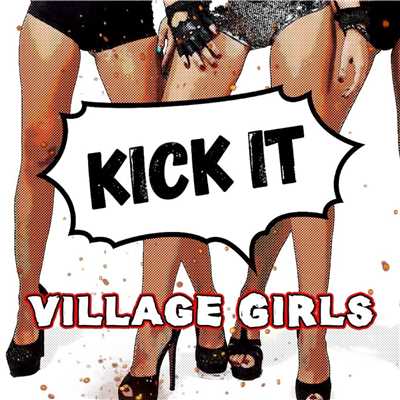 Kick It/Village Girls