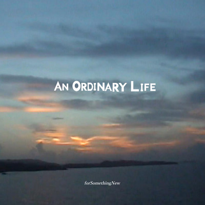 シングル/An Ordinary Life/forSomethingNew
