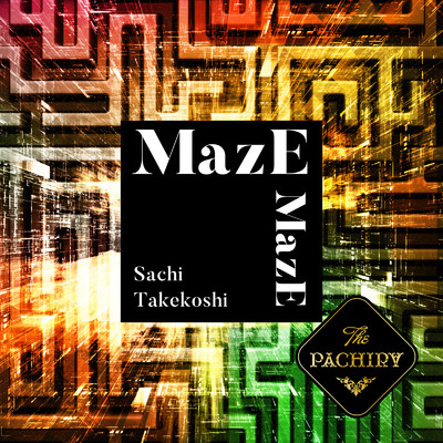 MazE/SACHI TAKEKOSHI