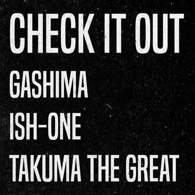 シングル/Check It Out (feat. ISH-ONE & TAKUMA THE GREAT)/GASHIMA