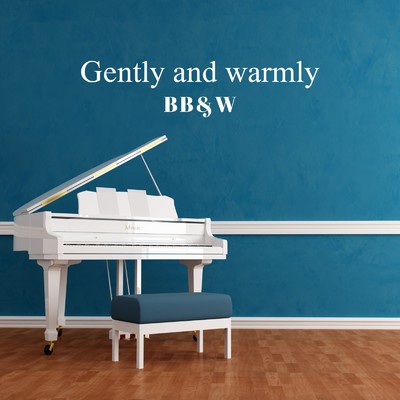 Gently and warmly/BB&W