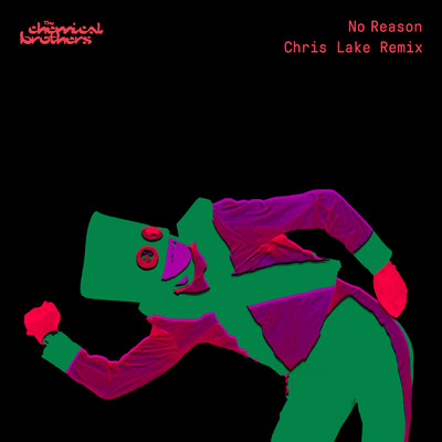 シングル/No Reason (Chris Lake Remix)/ケミカル・ブラザーズ