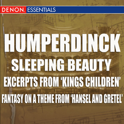 Humperdinck - Sleeping Beauty - Excerpts From 'Kings Children' - Fantasy On A Theme From 'Hansel And Gretel'/エンゲルベルト・フンパーディンク／Hans Swarowsky／ウィーン国立歌劇場管弦楽団