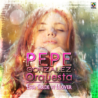 Esta Tarde Vi Llover/Pepe Gonzalez y su Orquesta