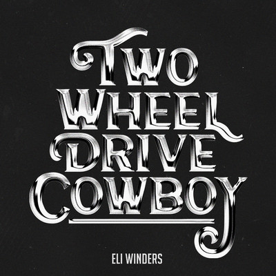 Two Wheel Drive Cowboy/Eli Winders