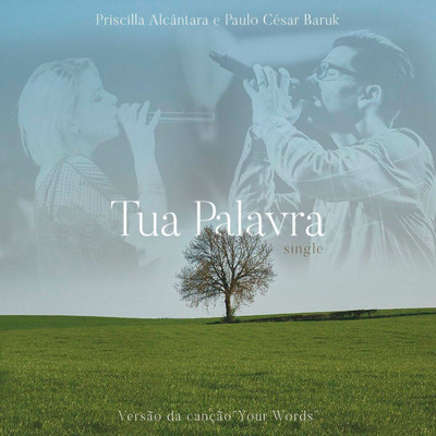 Tua Palavra (Your Words) [feat. Priscilla Alcantara & Rebeca Nemer]/Paulo Cesar Baruk