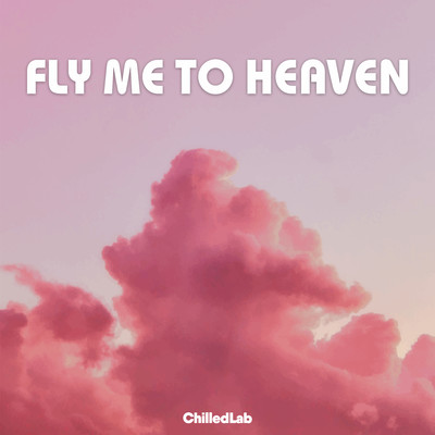 アルバム/Fly Me To Heaven/ChilledLab
