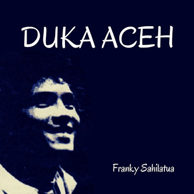 Duka Aceh/Franky Sahilatua