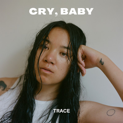 Cry, Baby/TRACE