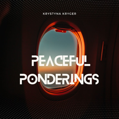 Peaceful Ponderings/Krystyna Kryger