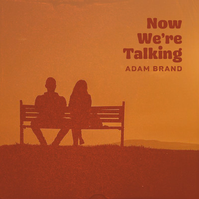 Now We're Talking/Adam Brand