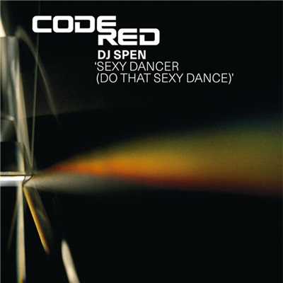 Sexy Dancer (Do That Sexy Dance) (Original Version)/DJ Spen