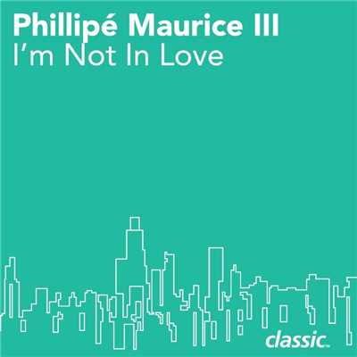 I'm Not In Love (It's Just A Crazy Game I Play)/Phillipe Maurice III