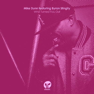 Who Turned You Out (feat. Byron Stingily)/Mike Dunn