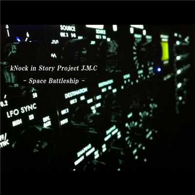 Space Battleship/kNock in Story Project J.M.C