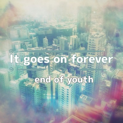 アルバム/It goes on forever/end of youth