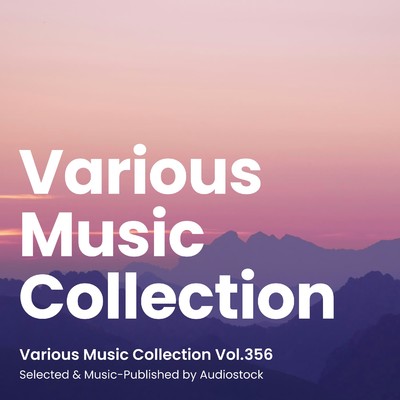 アルバム/Various Music Collection Vol.356 -Selected & Music-Published by Audiostock-/Various Artists