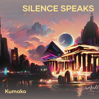 Silence Speaks/kumako