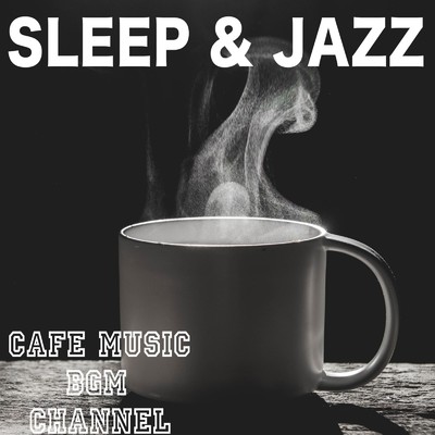 SLEEP & JAZZ/Cafe Music BGM channel
